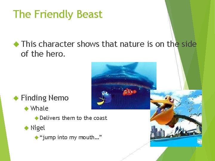 The Friendly Beast This character shows that nature is on the side of the