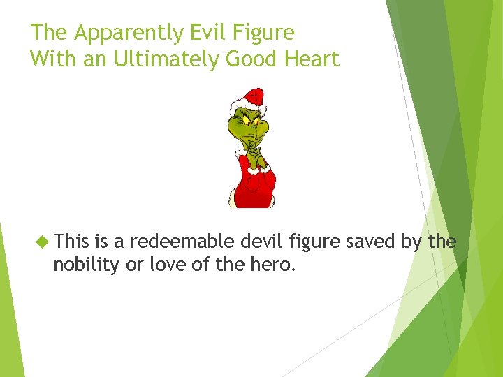 The Apparently Evil Figure With an Ultimately Good Heart This is a redeemable devil