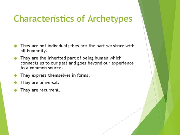 Characteristics of Archetypes They are not individual; they are the part we share with