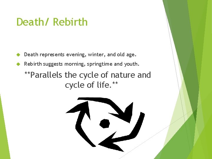 Death/ Rebirth Death represents evening, winter, and old age. Rebirth suggests morning, springtime and