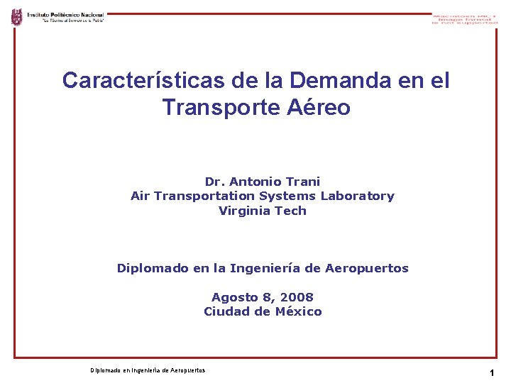 Características de la Demanda en el Transporte Aéreo Dr. Antonio Trani Air Transportation Systems