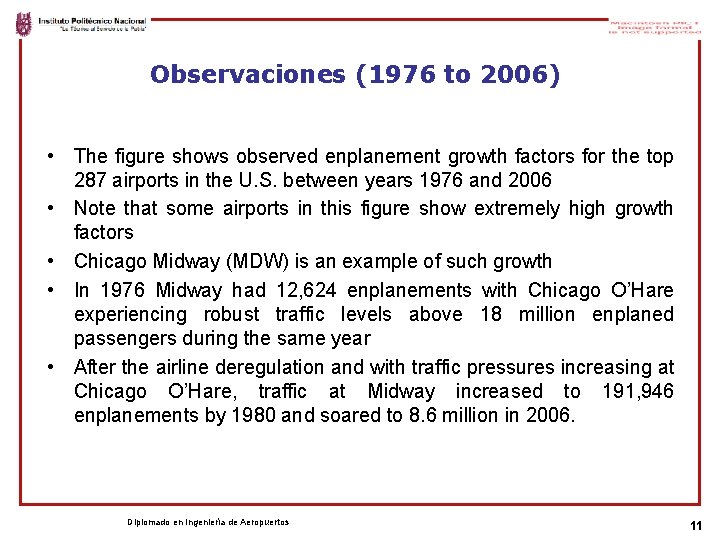 Observaciones (1976 to 2006) • The figure shows observed enplanement growth factors for the
