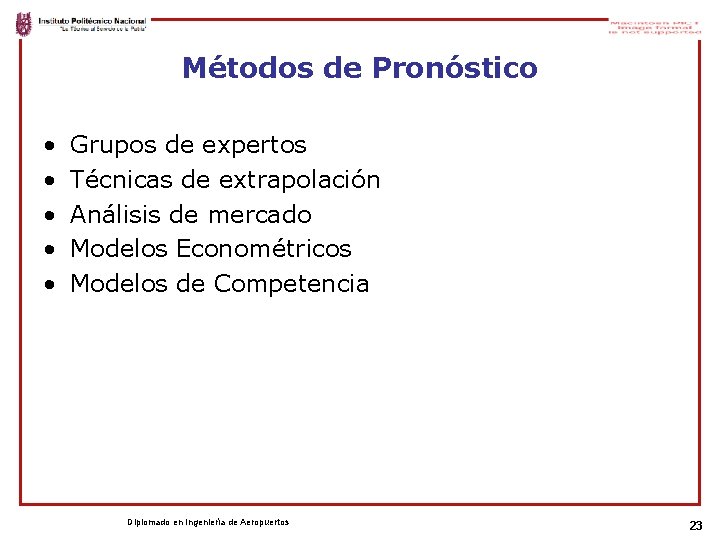 Métodos de Pronóstico • • • Grupos de expertos Técnicas de extrapolación Análisis de