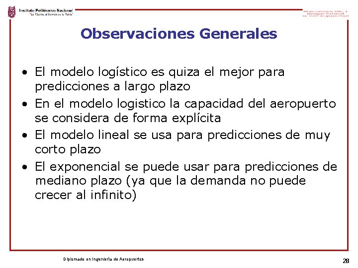 Observaciones Generales • El modelo logístico es quiza el mejor para predicciones a largo