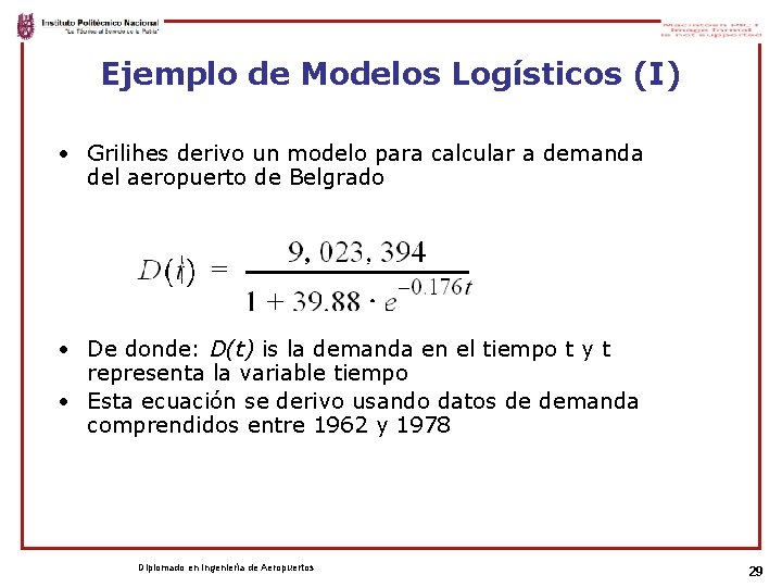 Ejemplo de Modelos Logísticos (I) • Grilihes derivo un modelo para calcular a demanda
