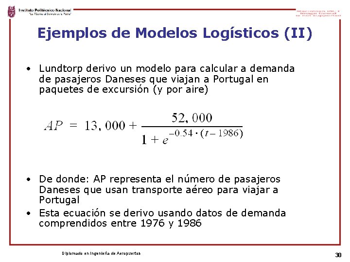 Ejemplos de Modelos Logísticos (II) • Lundtorp derivo un modelo para calcular a demanda