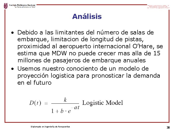 Análisis • Debido a las limitantes del número de salas de embarque, limitacion de