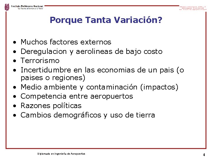 Porque Tanta Variación? • • Muchos factores externos Deregulacion y aerolineas de bajo costo