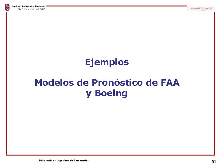 Ejemplos Modelos de Pronóstico de FAA y Boeing Diplomado en Ingeniería de Aeropuertos 56