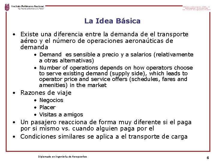 La Idea Básica • Existe una diferencia entre la demanda de el transporte aéreo