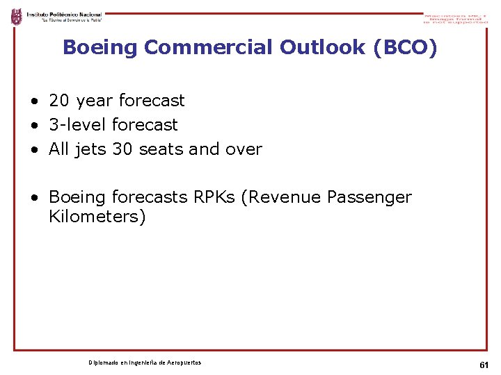 Boeing Commercial Outlook (BCO) • 20 year forecast • 3 -level forecast • All