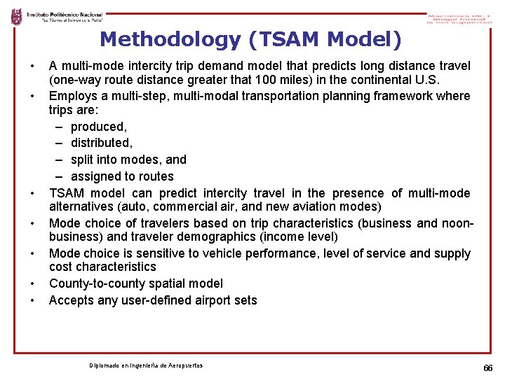 Methodology (TSAM Model) • • A multi-mode intercity trip demand model that predicts long