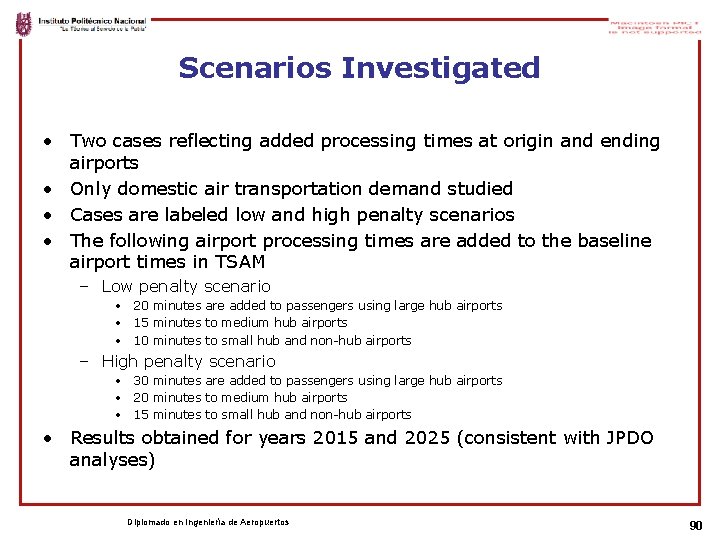 Scenarios Investigated • Two cases reflecting added processing times at origin and ending airports