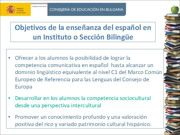 Objetivos de la enseñanza del español en un Instituto o Sección Bilingüe • Ofrecer