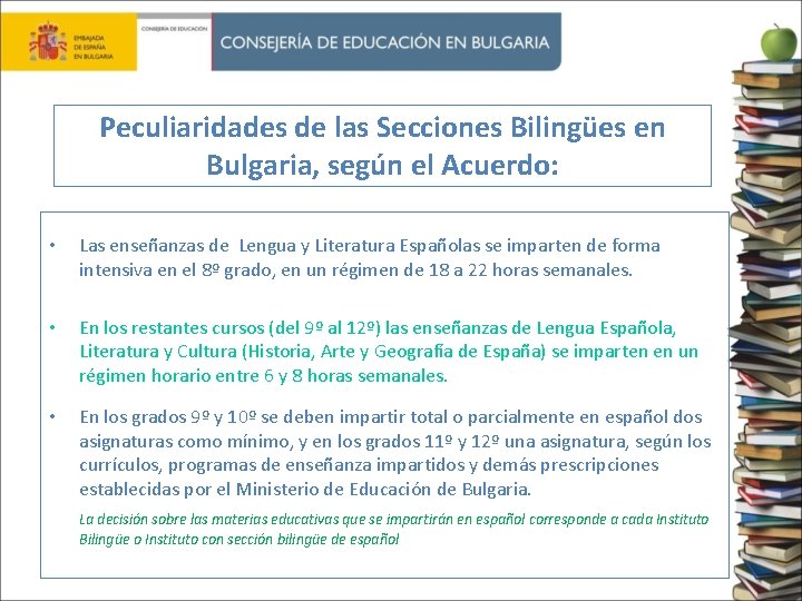 Peculiaridades de las Secciones Bilingües en Bulgaria, según el Acuerdo: • Las enseñanzas de