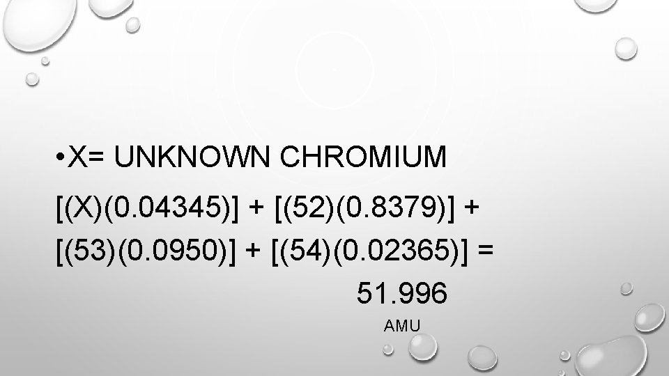  • X= UNKNOWN CHROMIUM [(X)(0. 04345)] + [(52)(0. 8379)] + [(53)(0. 0950)] +