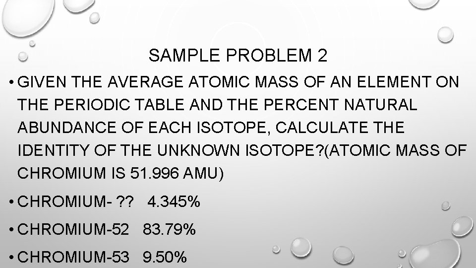 SAMPLE PROBLEM 2 • GIVEN THE AVERAGE ATOMIC MASS OF AN ELEMENT ON THE