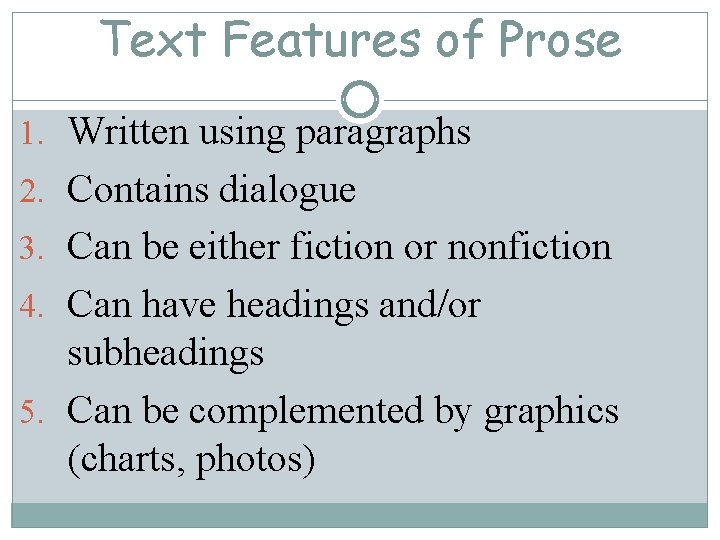 Text Features of Prose 1. Written using paragraphs 2. Contains dialogue 3. Can be