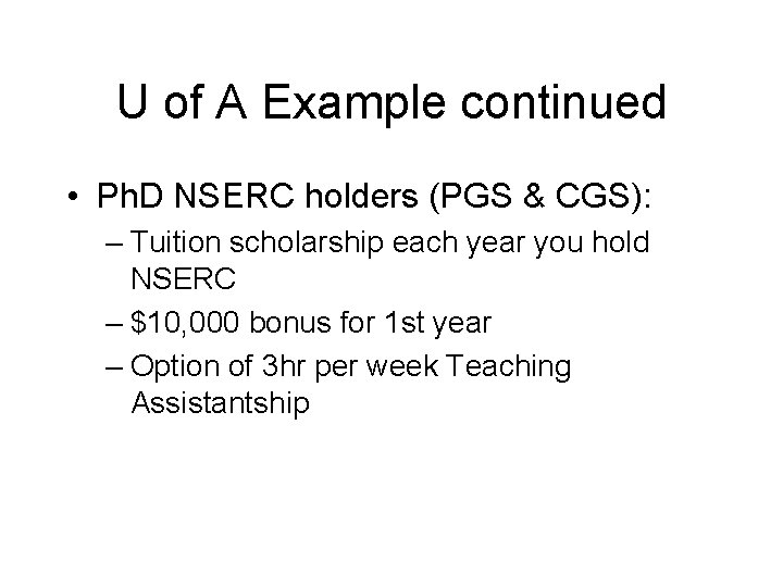 U of A Example continued • Ph. D NSERC holders (PGS & CGS): – U of A Example continued • Ph. D NSERC holders (PGS & CGS): –
