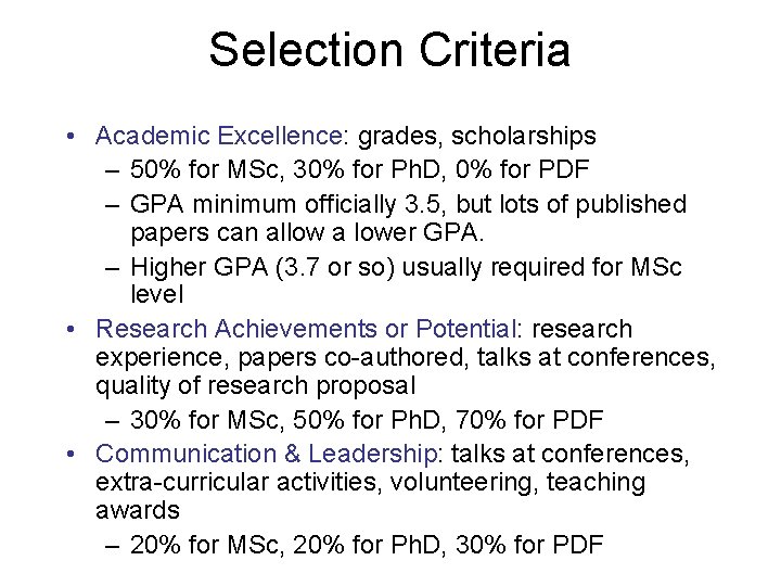 Selection Criteria • Academic Excellence: grades, scholarships – 50% for MSc, 30% for Ph. Selection Criteria • Academic Excellence: grades, scholarships – 50% for MSc, 30% for Ph.