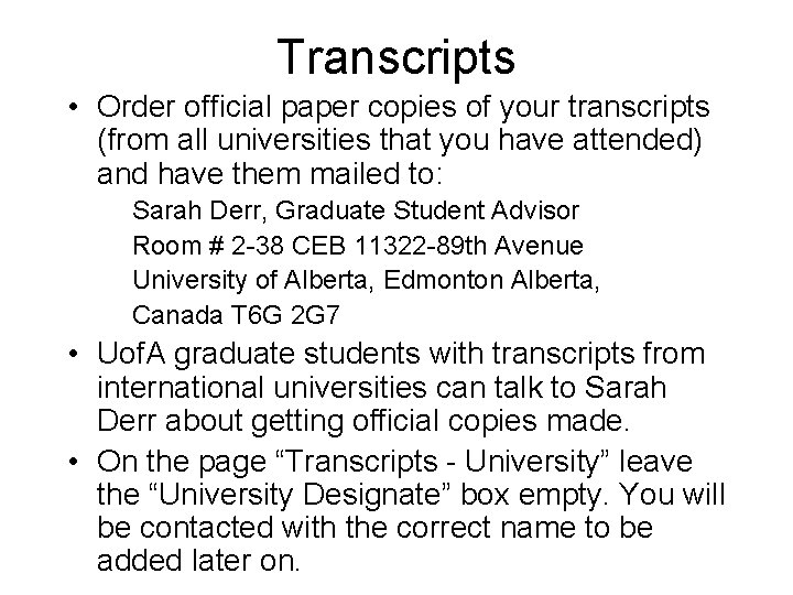 Transcripts • Order official paper copies of your transcripts (from all universities that you Transcripts • Order official paper copies of your transcripts (from all universities that you