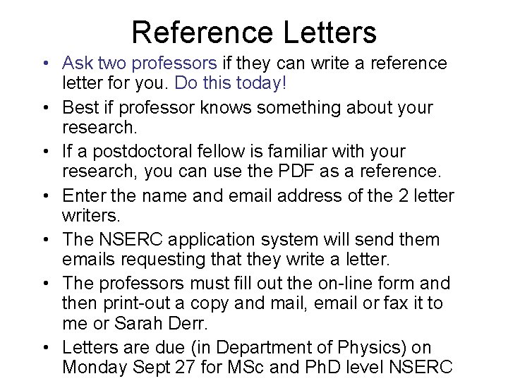 Reference Letters • Ask two professors if they can write a reference letter for Reference Letters • Ask two professors if they can write a reference letter for