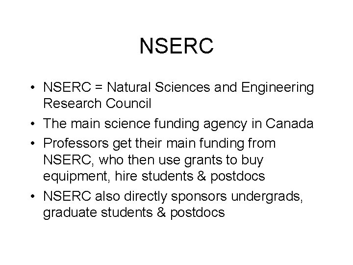 NSERC • NSERC = Natural Sciences and Engineering Research Council • The main science NSERC • NSERC = Natural Sciences and Engineering Research Council • The main science