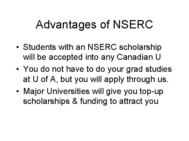 Advantages of NSERC • Students with an NSERC scholarship will be accepted into any Advantages of NSERC • Students with an NSERC scholarship will be accepted into any