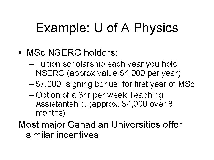 Example: U of A Physics • MSc NSERC holders: – Tuition scholarship each year Example: U of A Physics • MSc NSERC holders: – Tuition scholarship each year