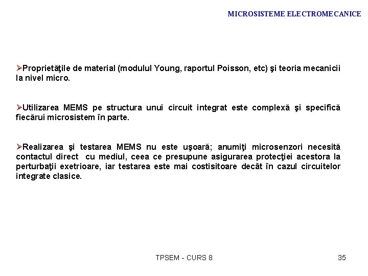 MICROSISTEME ELECTROMECANICE ØProprietăţile de material (modulul Young, raportul Poisson, etc) şi teoria mecanicii la