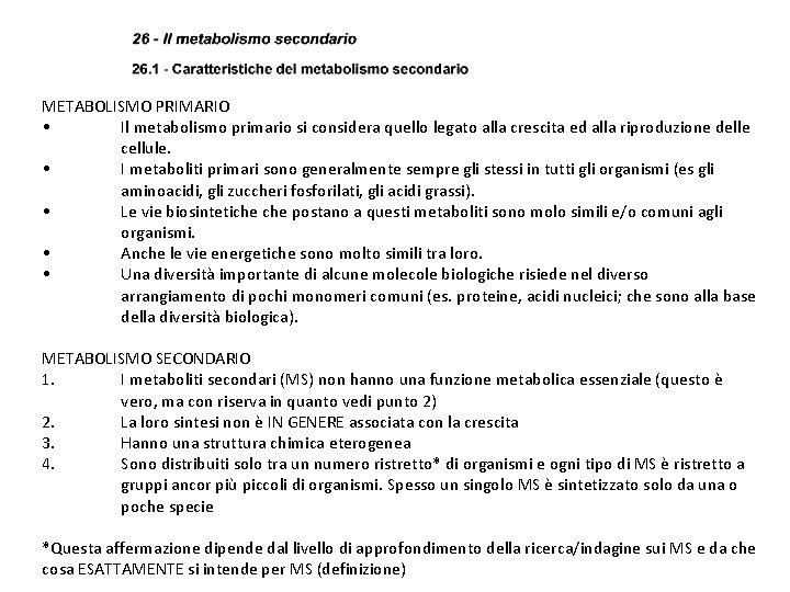 METABOLISMO PRIMARIO • Il metabolismo primario si considera quello legato alla crescita ed alla