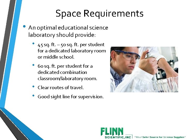 Space Requirements • An optimal educational science laboratory should provide: • 45 sq. ft.