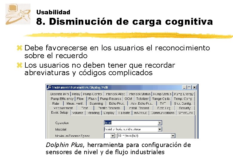 Usabilidad 8. Disminución de carga cognitiva z Debe favorecerse en los usuarios el reconocimiento