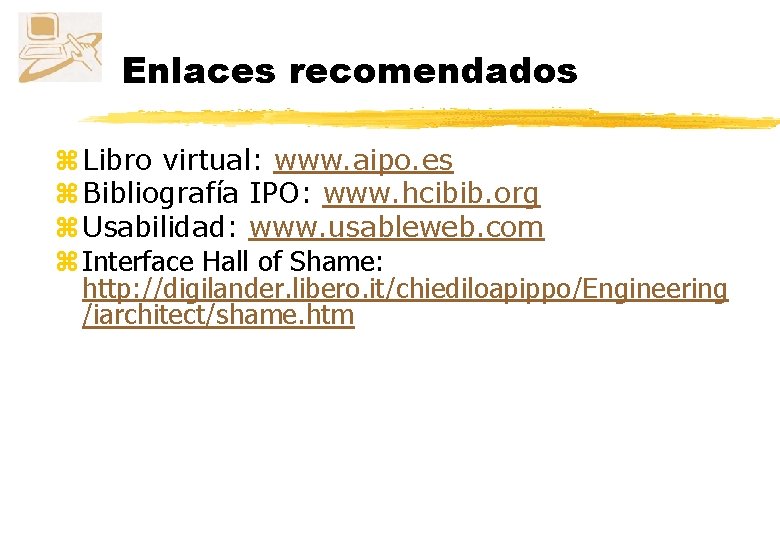 Enlaces recomendados z Libro virtual: www. aipo. es z Bibliografía IPO: www. hcibib. org