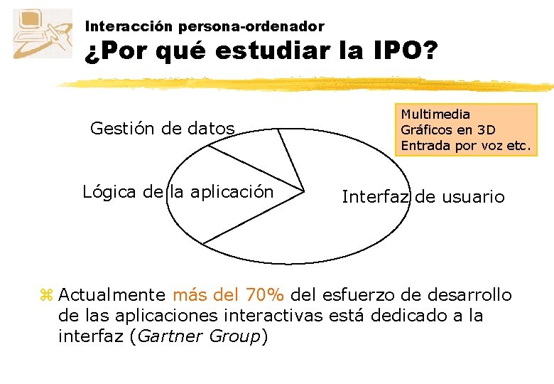 Interacción persona-ordenador ¿Por qué estudiar la IPO? Gestión de datos Lógica de la aplicación