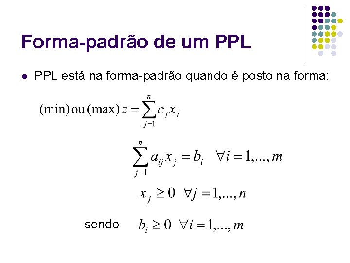 Forma-padrão de um PPL l PPL está na forma-padrão quando é posto na forma: