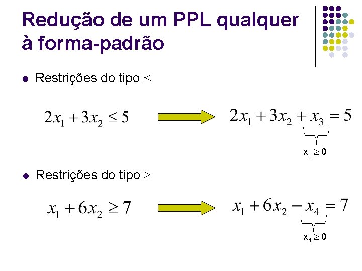 Redução de um PPL qualquer à forma-padrão l Restrições do tipo x 3 0