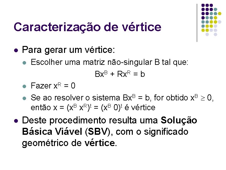 Caracterização de vértice l Para gerar um vértice: l l Escolher uma matriz não-singular