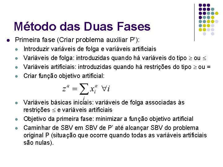 Método das Duas Fases l Primeira fase (Criar problema auxiliar P’): l l l