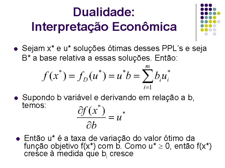 Dualidade: Interpretação Econômica l Sejam x* e u* soluções ótimas desses PPL’s e seja