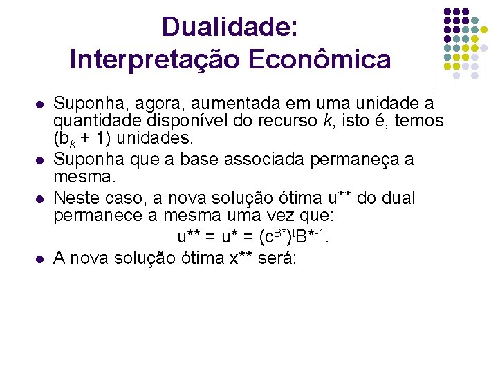 Dualidade: Interpretação Econômica l l Suponha, agora, aumentada em uma unidade a quantidade disponível