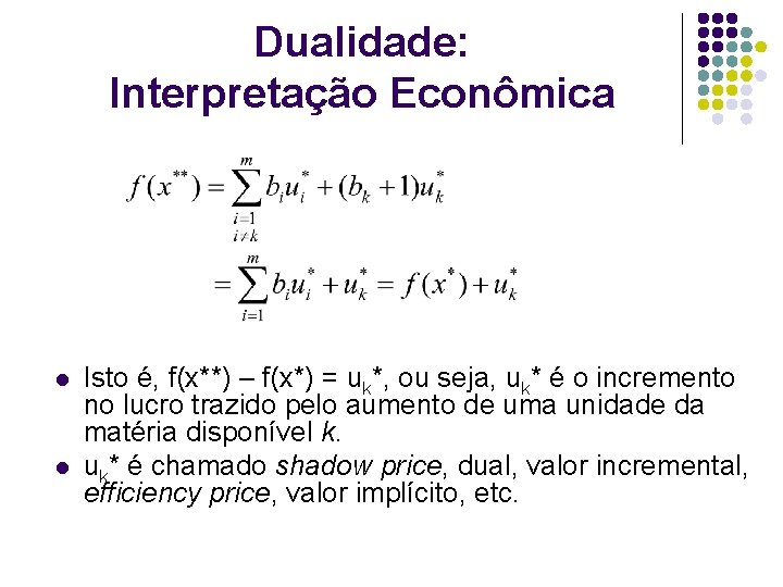 Dualidade: Interpretação Econômica l l Isto é, f(x**) – f(x*) = uk*, ou seja,