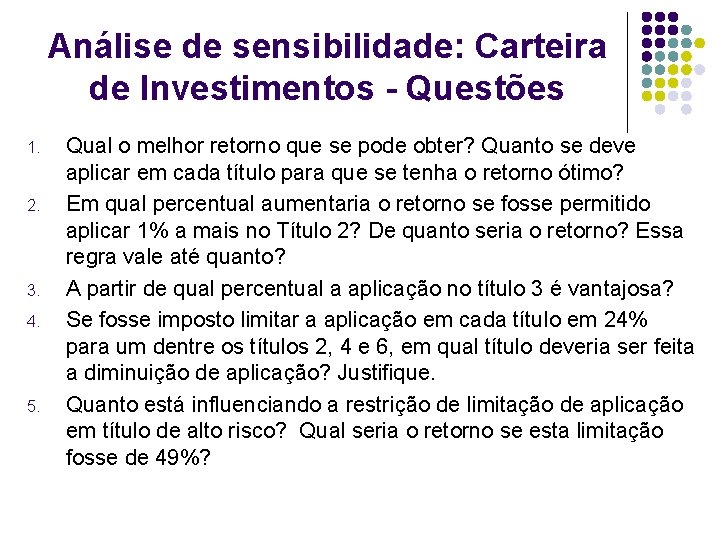 Análise de sensibilidade: Carteira de Investimentos - Questões 1. 2. 3. 4. 5. Qual