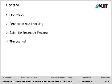 Content 1. Motivation 1. Perception and Learning 2. Scientific Research Process 3. The Journal Content 1. Motivation 1. Perception and Learning 2. Scientific Research Process 3. The Journal