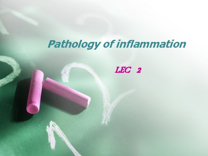 Pathology of inflammation LEC 2 Pathology of inflammation LEC 2