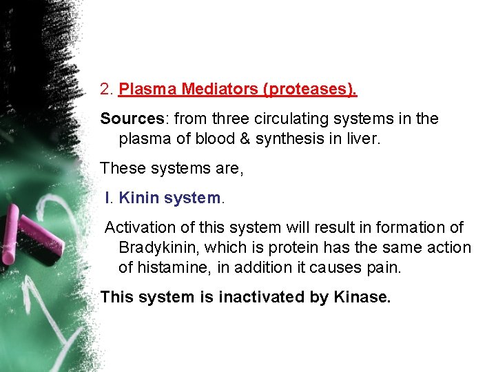 2. Plasma Mediators (proteases). Sources: from three circulating systems in the plasma of blood 2. Plasma Mediators (proteases). Sources: from three circulating systems in the plasma of blood