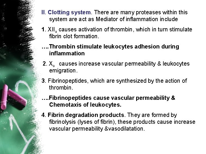 II. Clotting system. There are many proteases within this system are act as Mediator II. Clotting system. There are many proteases within this system are act as Mediator