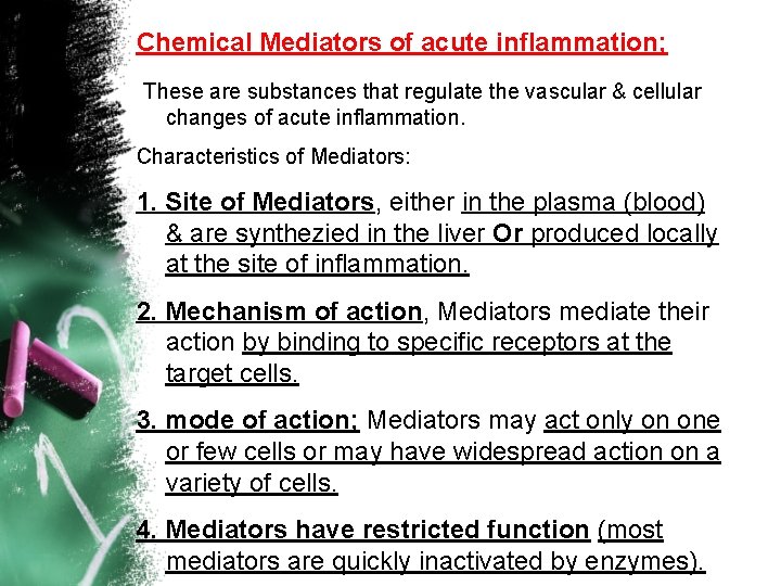 Chemical Mediators of acute inflammation; These are substances that regulate the vascular & cellular Chemical Mediators of acute inflammation; These are substances that regulate the vascular & cellular