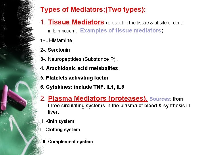 Types of Mediators; (Two types): 1. Tissue Mediators (present in the tissue & at Types of Mediators; (Two types): 1. Tissue Mediators (present in the tissue & at
