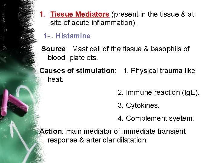 1. Tissue Mediators (present in the tissue & at site of acute inflammation). 1 1. Tissue Mediators (present in the tissue & at site of acute inflammation). 1
